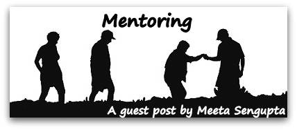 Mentoring a guest post by Meeta Sengupta