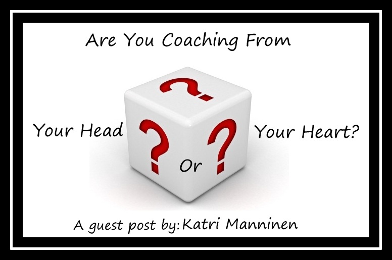 Are you coaching from your head or your heart