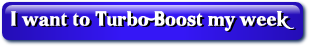 I want to Turbo Boost my week button