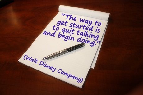 The way to get started is to quit talking and begin doing. Walt Disney Company