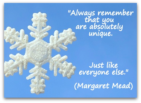 Always remember that you are absolutely unique. Just like everyone else. Margaret Mead