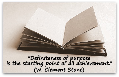 "Definiteness of purpose is the starting point of all achievement." (W. Clement Stone)