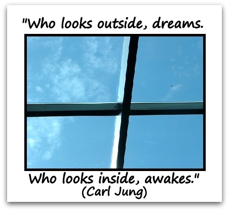 "Who looks outside, dreams. Who looks inside, awakes." (Carl Jung) 