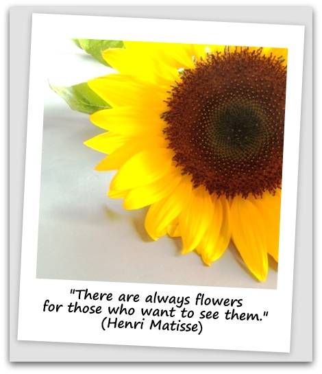 "There are always flowers for those who want to see them." (Henri Matisse) 