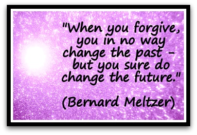 "When you forgive, you in no way change the past - but you sure do change the future." (Bernard Meltzer) 