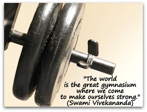 The world is the great gymnasium where we come to make ourselves strong.