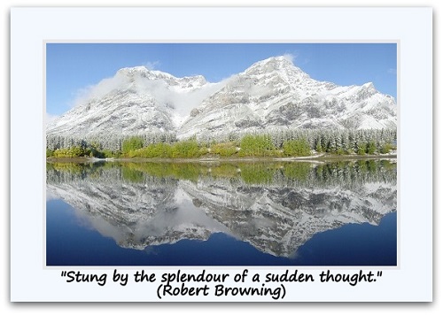 "Stung by the splendour of a sudden thought." (Robert Browning)