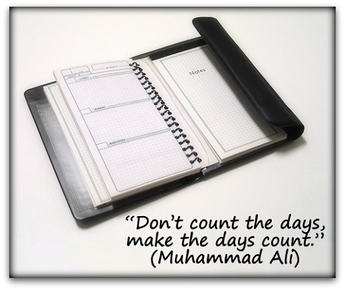 “Don’t count the days, make the days count.” (Muhammad Ali)