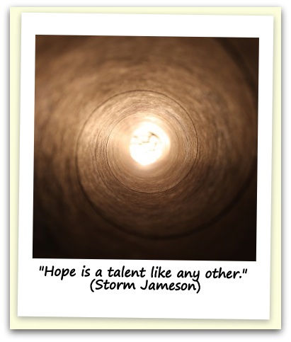 "Hope is a talent like any other." (Storm Jameson) 