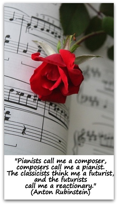 "Pianists call me a composer, composers call me a pianist. The classicists think me a futurist, and the futurists call me a reactionary." (Anton Rubinstein)