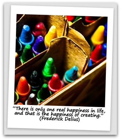 "There is only one real happiness in life, and that is the happiness of creating." (Frederick Delius)