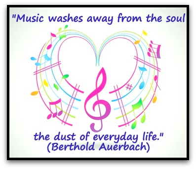 "Music washes away from the soul the dust of everyday life." (Berthold Auerbach)