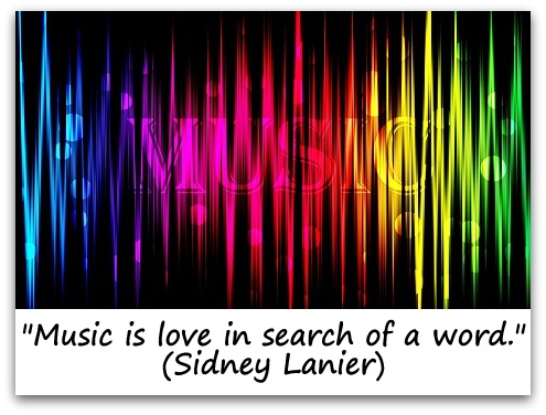 "Music is love in search of a word." (Sidney Lanier)