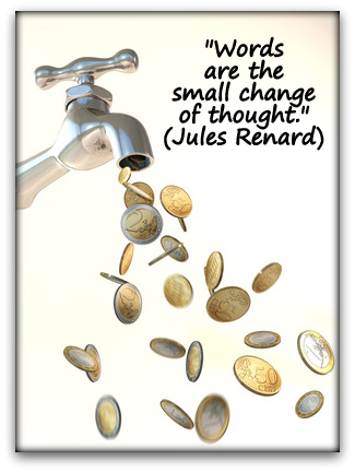 "Words are the small change of thought." (Jules Renard)