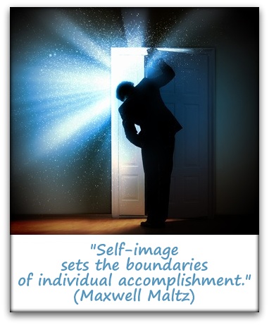 "Self-image sets the boundaries of individual accomplishment." (Maxwell Maltz)