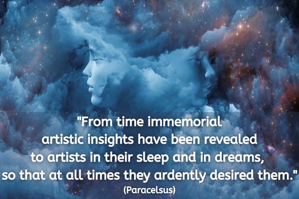 At the centre are two mirrored profiles of a human face, rendered in a translucent, cloud-like texture against a backdrop of a deep, star-filled cosmos. The faces appear serene and introspective, blending seamlessly into the surrounding nebula of blues and whites, suggesting a state of deep thought or dreaming. The stars and galactic clouds enhance the mystical and otherworldly atmosphere of the image. Above this celestial portrait, there is a quote by Paracelsus: "From time immemorial artistic insights have been revealed to artists in their sleep and in dreams, so that at all times they ardently desired them."
