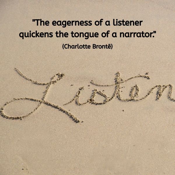 The word “Listen” is written in beautiful cursive script in smooth sand. Above it, a quote by Charlotte Brontë reads: “The eagerness of a listener quickens the tongue of a narrator.” (Charlotte Brontë)