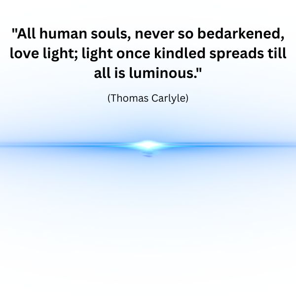 A soft white background with a horizontal band of glowing blue light at the centre, fading into white. Above the light is the quote: "All human souls, never so bedarkened, love light; light once kindled spreads till all is luminous." (Thomas Carlyle)