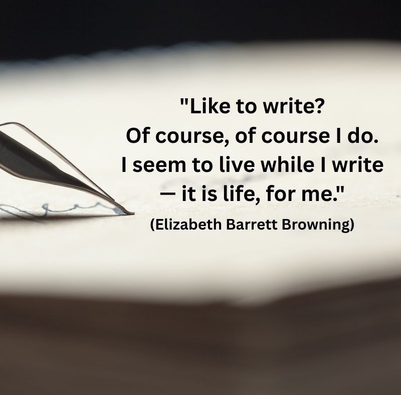 A close-up of a fountain pen writing on textured paper, softly focused and warmly lit. Text on the image reads: "Like to write? Of course, of course I do. I seem to live while I write — it is life, for me." (Elizabeth Barrett Browning) The image evokes presence, creativity, and the quiet joy of self-expression.