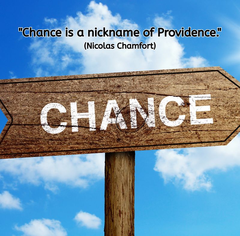 A wooden arrow-shaped sign with the word “CHANCE” written in white points toward a bright blue sky filled with soft clouds. The quote reads: "Chance is a nickname of Providence." (Nicolas Chamfort) The image evokes possibility, direction, and quiet trust.